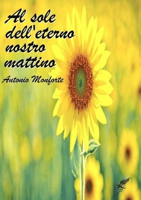 Al Sole Dell'eterno Nostro Mattino 1