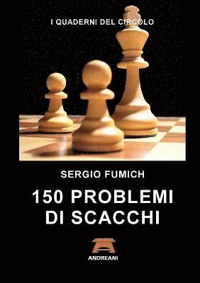Sergio Fumich - 150 Problemi Di Scacchi, Häftad