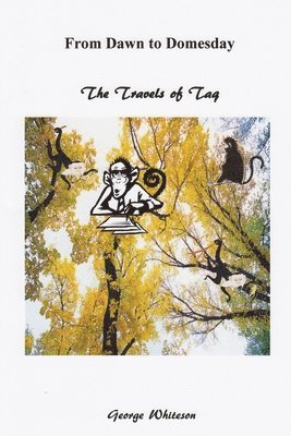 George Whiteson - From Dawn to Domesday - the Travels of Taq, Häftad