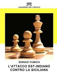 bokomslag L'Attacco Est Indiano Contro La Siciliana