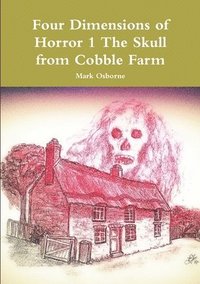 bokomslag Four Dimensions of Horror the Skull from Cobble Farm