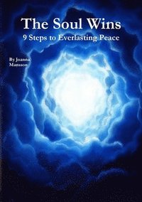 bokomslag The Soul Wins: 9 Steps to Everlasting Peace
