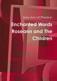 bokomslag Enchanted Words Roseann and the Children