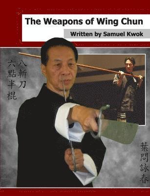 Samuel Kwok - Weapons of Wing Chun, Häftad