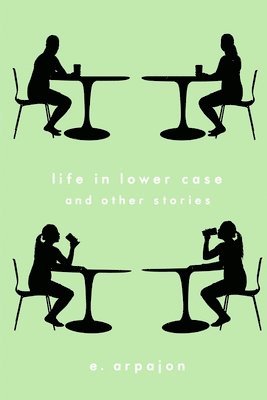 Life in Lower Case and Other Stories 1