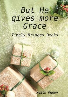 But He Gives More Grace 1