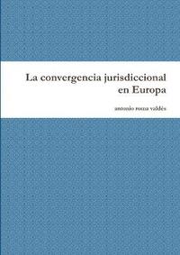 bokomslag La convergencia jurisdiccional en Europa