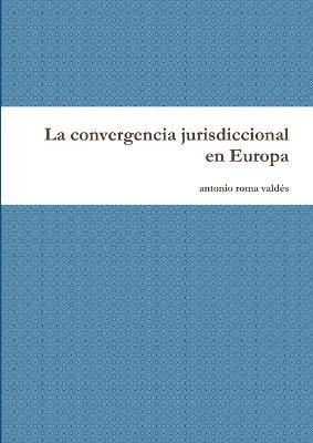 bokomslag La convergencia jurisdiccional en Europa