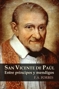 bokomslag San Vicente De Paul. Entre Principes y Mendigos
