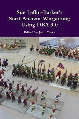 bokomslag Sue Laflin-Barker's Start Ancient Wargaming Using DBA 3.0