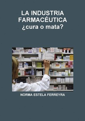 bokomslag INDUSTRIA FARMACÉUTICA ¿cura o mata?