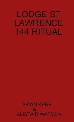 Brian Kerr, BRIAN KERR, Alistair Watson - Lodge St Lawrence 144 Ritual, Häftad