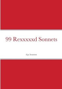 bokomslag 99 Rexxxxxd Sonnets