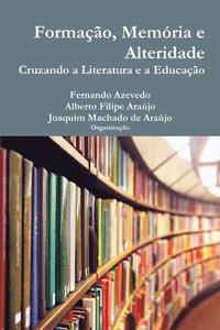 bokomslag Formacao, Memoria e Alteridade. Cruzando a Literatura e a Educacao