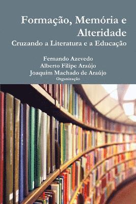bokomslag Formacao, Memoria e Alteridade. Cruzando a Literatura e a Educacao