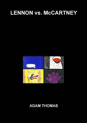 Lennon vs. Mccartney: the Beatles, Inter-Band Relationships and the Hidden Messages to Each Other in Their Song Lyrics 1