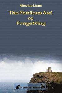 bokomslag The Perilous Art of Forgetting