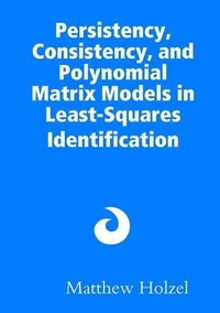 bokomslag Persistency, Consistency, and Polynomial Matrix Models in Least-Squares Identification