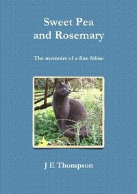 bokomslag Sweet Pea and Rosemary - the Memoirs of a Fine Feline