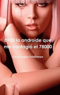 bokomslag 8900 La Androide Que Me Contagio El 78000