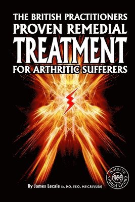 The British Practitioners Proven Remedial Treatment for Arthritic Sufferers 1