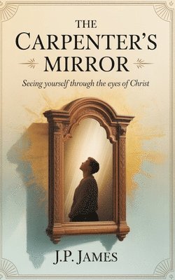 J P James, J. P. James, J.P. James - Carpenter's Mirror, Häftad