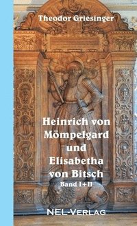 bokomslag Heinrich Von Mompelgard Und Elisabetha Von Bitsch