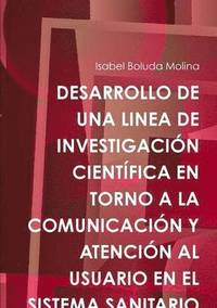 bokomslag Desarrollo De UNA Linea De Investigacion Cientifica En Torno A La Comunicacion Y Atencion Al Usuario En El Sistema Sanitario