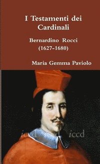 bokomslag I Testamenti Dei Cardinali: Bernardino Rocci (1627-1680)