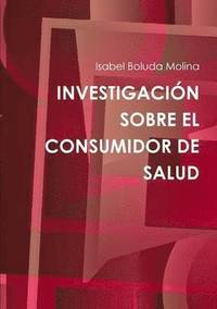 bokomslag Investigacion Sobre El Consumidor De Salud
