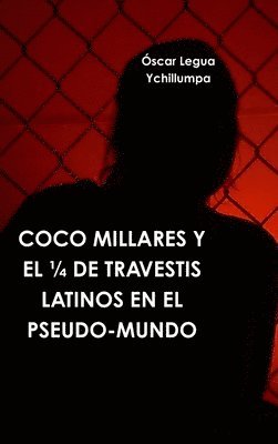 bokomslag Coco Millares Y El De Travestis Latinos En El Pseudo-Mundo