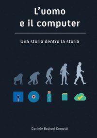 bokomslag L'Uomo e Il Computer UNA Storia Dentro La Storia