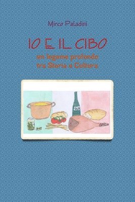 bokomslag Io E Il Cibo: Un Legame Profondo Tra Storia e Cultura