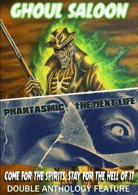 Ghoul Saloon / Phantasmic, The Next Life 1