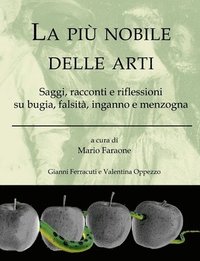 bokomslag La più nobile delle arti - Saggi, racconti e riflessioni su bugia, falsità, inganno e menzogna
