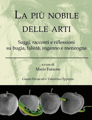 Mario Faraone, Gianni Ferracuti, Valentina Oppezzo - più nobile delle arti - Saggi, racconti e riflessioni su bugia, falsità, inganno e menzogna, Häftad