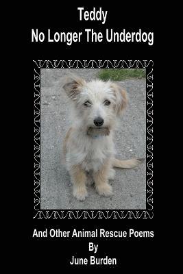 June Burden - Teddy, no longer the underdog and other animal rescue poems, Häftad