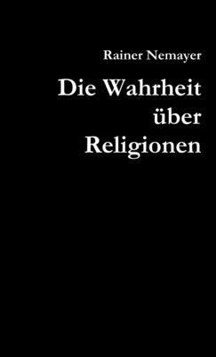 bokomslag Die Wahrheit Uber Religionen