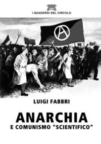 bokomslag Anarchia e Comunismo &quot;Scientifico&quot;