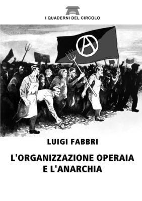 L'Organizzazione Operaia e L'anarchia 1