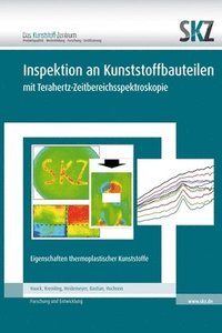 bokomslag Inspektion an Kunststoffbauteilen Mit Terahertz-Zeitbereichsspektroskopie