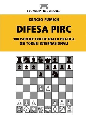 Difesa Pirc. 100 Partite Tratte Dalla Pratica Dei Tornei Internazionali 1