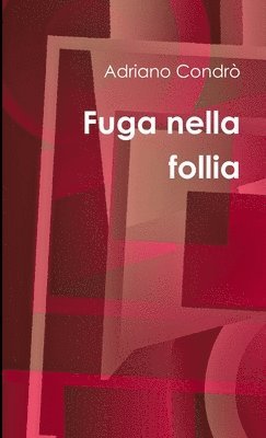 Adriano Condro, Adriano Condrò - Fuga Nella Follia, Häftad