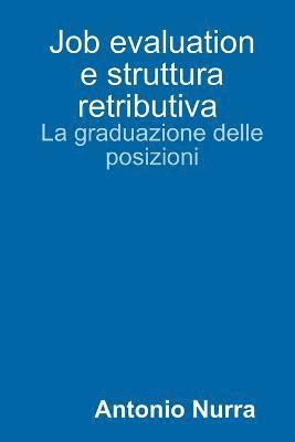 bokomslag Job Evaluation e Struttura Retributiva, La Graduazione Delle Posizioni