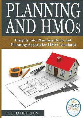 Planning and Hmos: Insights into Planning Rules and Planning Appeals for Hmo Landlords 1