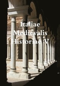 bokomslag Italiae Medievalis Historiae V