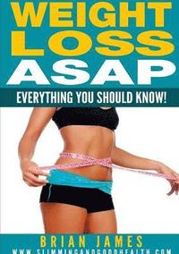 bokomslag Weight Loss Asap - Everything You Should Know!