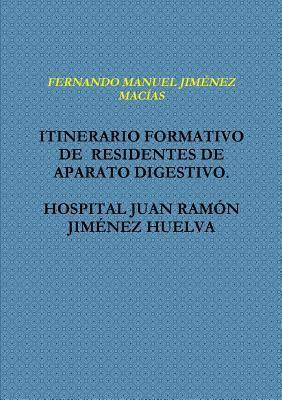 bokomslag Itinerario Formativo De Residentes De Aparato Digestivo. Hospital Juan Ramon Jimenez Huelva