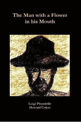 Howard Colyer, Luigi Pirandello - Man with a Flower in his Mouth, Häftad