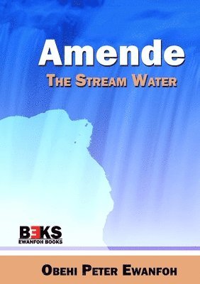 Obehi Peter Ewanfoh - AMENDE - The Stream Water, Häftad